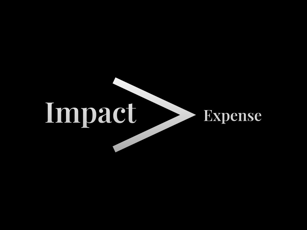 Impact Is Greater Than Expense Impact Is Greater Than Expense