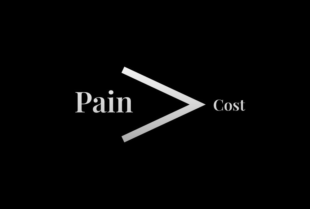 Pain Is Greater Than Cost