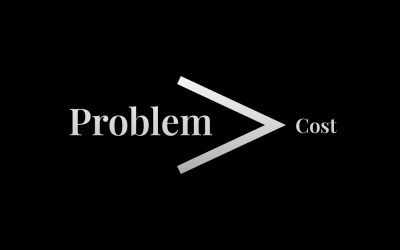 Problem Is Greater Than Cost