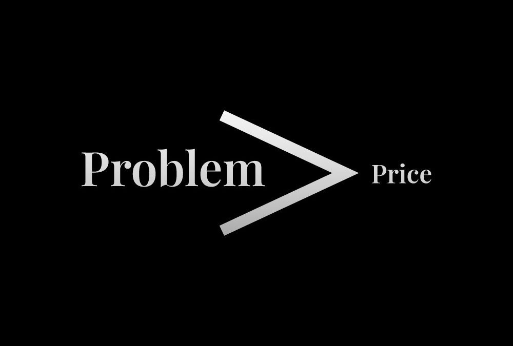 Problem Is Greater Than Price